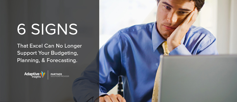 6 Signs That Excel Can No Longer Support Your Budgeting, Planning & Forecasting