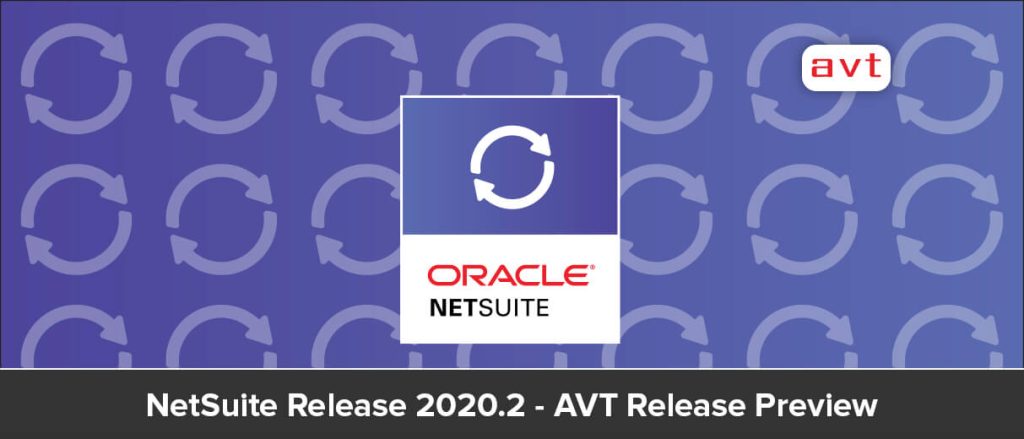 NetSuite Release 2020.2 AVT Release Preview